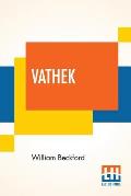 Vathek; An Arabian Tale, With Notes, Critical And Explanatory.