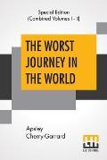 The Worst Journey In The World (Complete): Antarctic 1910-1913