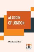 Aladdin Of London: Or Lodestar