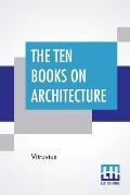 The Ten Books On Architecture: Translated By Morris Hicky Morgan
