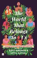 World That Belongs To Us An Anthology of Queer Poetry from South Asia