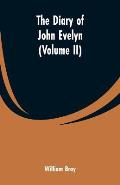The diary of John Evelyn (Volume II)