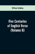 Five Centuries of English Verse: (Volume II)