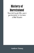 History of Burntisland: Scottish burgh life, more particularly in the time of the Stuarts
