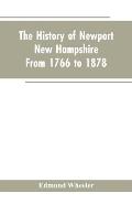 The History of Newport, New Hampshire: From 1766 to 1878, with a Genealogical Register
