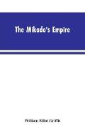 The Mikado's Empire. Book I. History of Japan, from 660 B.C. to 1872 A.D. Book II. Personal Experiences, Observations, and Studies in Japan, 1870-1874