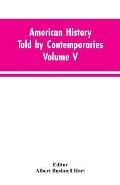 American History Told by Contemporaries Volume V