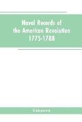 Naval records of the American Revolution, 1775-1788. Prepared from the originals in the Library of Congress by Charles Henry Lincoln, of the Division