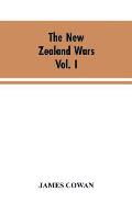 The New Zealand wars; a history of the Maori campaigns and the pioneering period VOLUME I (1845-64)
