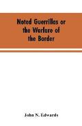 Noted Guerrillas or the Warfare of the Border: Being a History of the Lives and Adventures of Quantrell, Bill Anderson, and Numerous Other Well Known