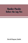 Number Puzzles Before the Log Fire: Being Those Given in the Number Stories of Long Ago