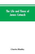 The life and times of James Catnach: (late of Seven Dials), ballad monger