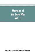 Memoirs of the Late War: Comprising the Personal Narrative of Captain Cooke, of the Forty-Third Regiment Light Infantry; The History of the Cam