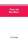 Pianos and their makers