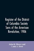 Register of the District of Columbia society, Sons of the American Revolution, 1906