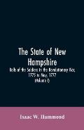 The State Of New Hampshire. Rolls Of The Soldiers In The Revolutionary War, 1775, To May, 1777: With An Appendix, Embracing Diaries Of Lieut. Jonathan