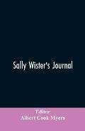 Sally Wister's Journal: A True Narrative Being A Quaker Maiden's Account Of Her Experiences With Officers Of The Continental Army, 1777-1778 (