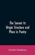 The Sonnet its Origin Structure and Place in Poetry