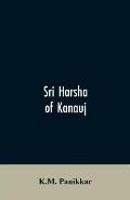 Sri Harsha of Kanauj: A Monograph on the History of India in the First Half of the 7th Century A.D.