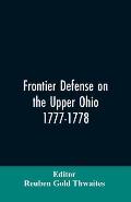 Frontier defense on the upper Ohio, 1777-1778: compiled from the Draper manuscripts in the library of the Wisconsin Historical Society and pub. at the