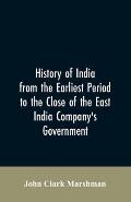 History of India from the earliest period to the close of the East India Company's government