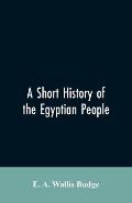 A short history of the Egyptian people: with chapters on their religion, daily life