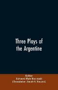 Three plays of the Argentine: Juan Moreira, Santos Vega, The witches' mountain