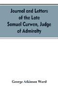Journal and letters of the late Samuel Curwen, judge of Admiralty, etc., an American refugee in England from 1775-1784, comprising remarks on the prom