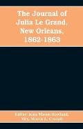 The journal of Julia Le Grand, New Orleans, 1862-1863