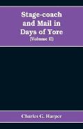 Stage-coach and mail in days of yore: A picturesque history of the coaching age (Volume II)