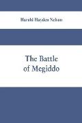 The battle of Megiddo: A Dissertation Submitted to the Faculty of the Graduate School of Arts and Literature in Candidacy for the Degree of D