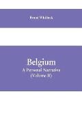 Belgium: A Personal Narrative (Volume II)