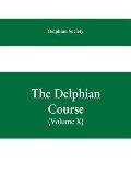 The Delphian course; a systematic plan of education, embracing the world's progress and development of the liberal arts (Volume X)