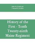 History of the First - Tenth - Twenty-ninth Maine regiment. In service of the United States from May 3, 1861, to June 21, 1866