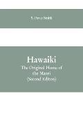 Hawaiki: The Original Home of the Maori: With a Sketch of Polynesian History