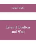 Lives of Boulton and Watt: Principally from the Original Soho Mss., Comprising Also a History of the Invention and Introduction of the Steam-Engi