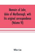 Memoirs of John, duke of Marlborough, with his original correspondence: collected from the family records at Blenheim, and other authentic sources; il