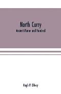North Curry: ancient manor and hundred: notes on the history of the three parishes, North Curry, Stoke St. Gregory, West Hatch, con