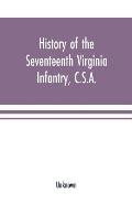 History of the Seventeenth Virginia Infantry, C.S.A.