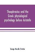 Theophrastus and the Greek physiological psychology before Aristotle