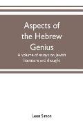 Aspects of the Hebrew genius, a volume of essays on Jewish literature and thought