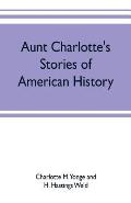 Aunt Charlotte's stories of American history