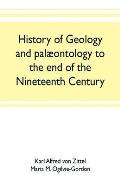 History of geology and pal?ontology to the end of the nineteenth century