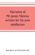 Narrative of Mr. James Nimmo written for his own satisfaction to keep in some remembrance the Lord's way dealing and kindness towards him, 1645-1709