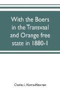 With the Boers in the Transvaal and Orange free state in 1880-1