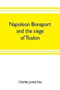 Napoleon Bonaport and the siege of Toulon