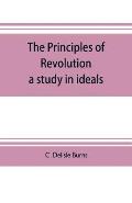 The principles of revolution: a study in ideals