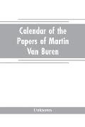 Calendar of the papers of Martin Van Buren