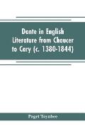 Dante in English literature from Chaucer to Cary (c. 1380-1844)