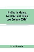 Studies In History, Economics and Public Law - Edited By the Faculty of Political Science of Columbia University (Volume XXIV) The Place of Magic in t
